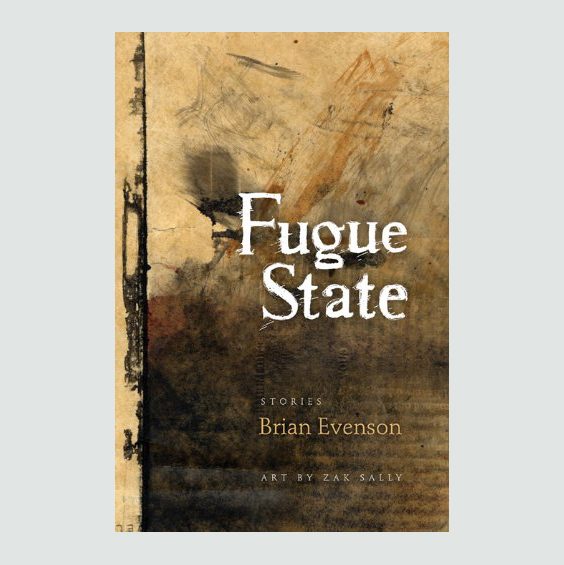 Book cover displays title "Fugue State" and author "Brian Evenson" with abstract art in earthy tones by Zak Sally.