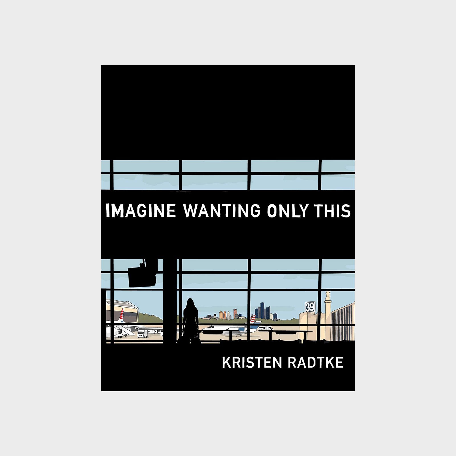 Imagine Wanting Only This Radtke