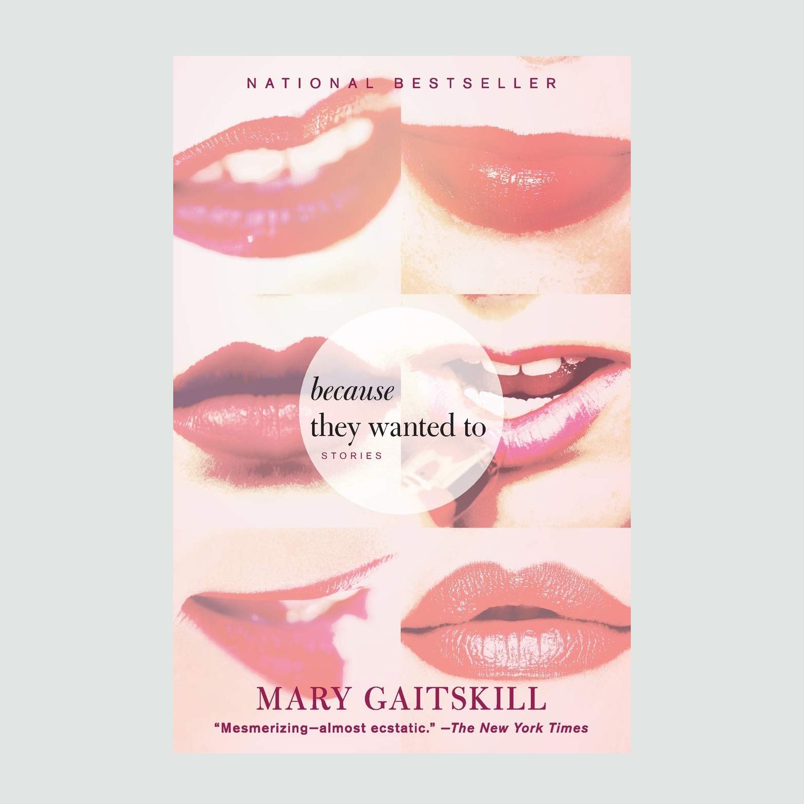 Lips photographed in close-up, various expressions. Title: "because they wanted to." Author: Mary Gaitskill. Context: Book cover design, warm tones.