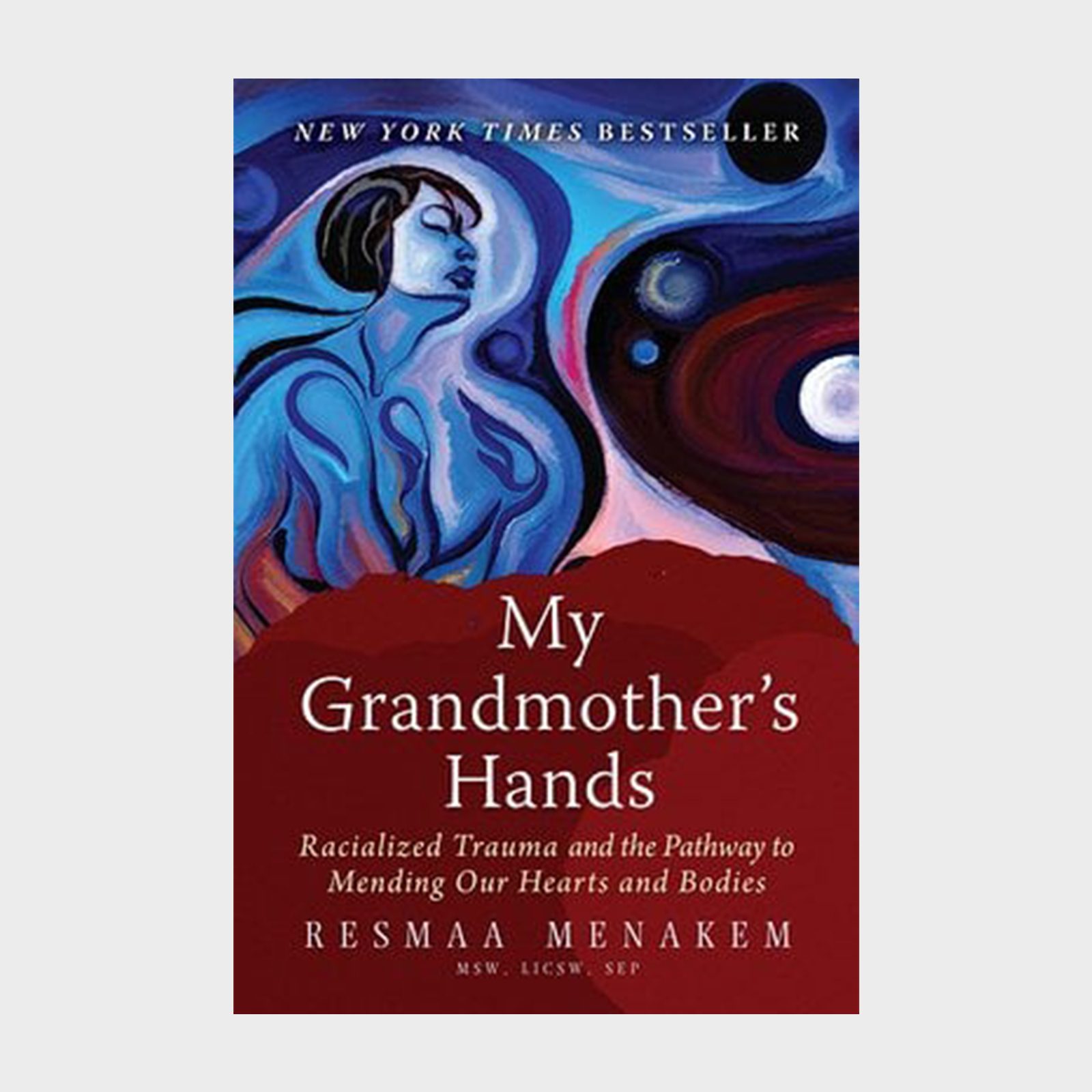 Book cover features an abstract figure under swirling colors, text reads: "My Grandmotherâ€™s Hands," by Resmaa Menakem, a New York Times Bestseller.