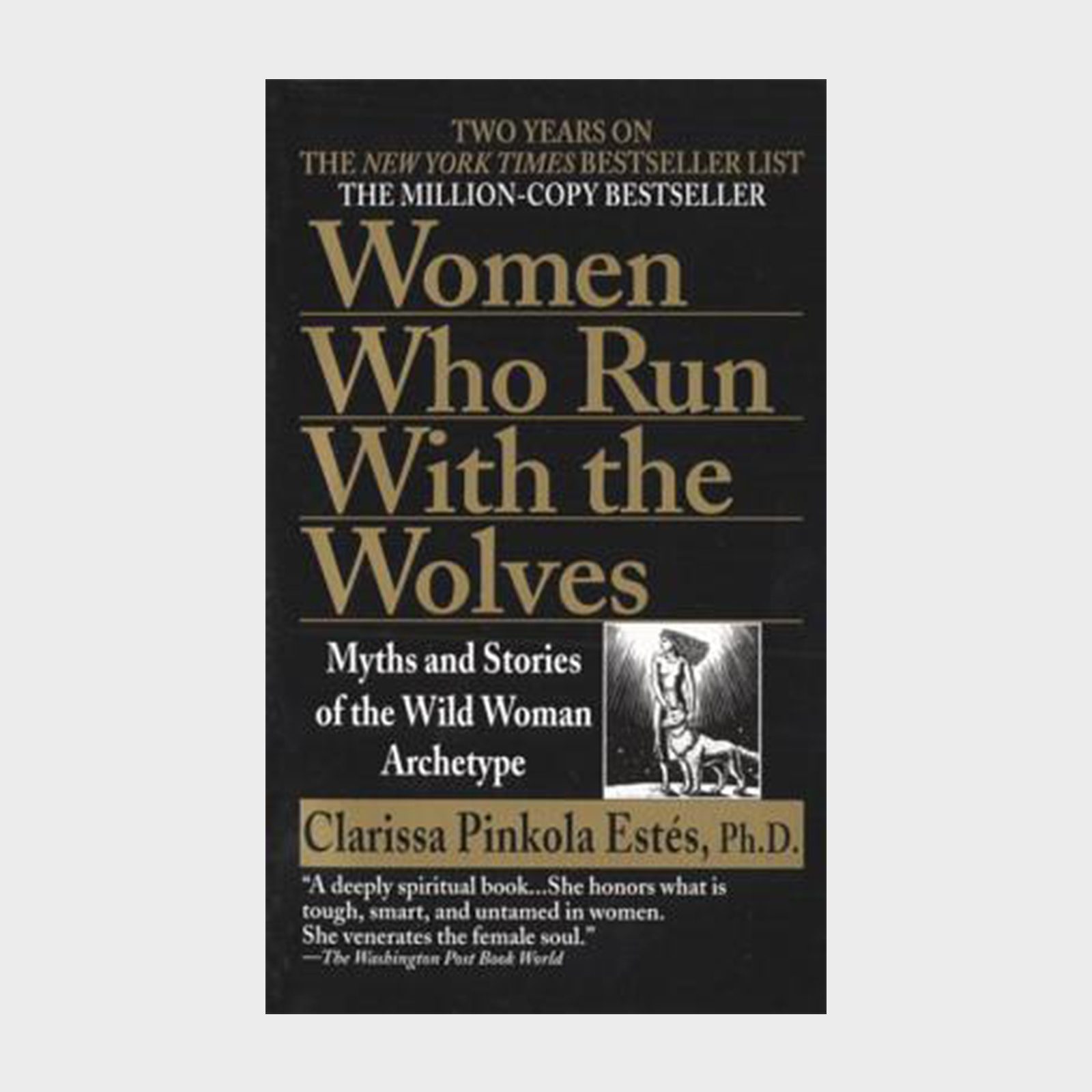 Book cover with bold title "Women Who Run With the Wolves," features small image of woman with a wolf, surrounded by black background.