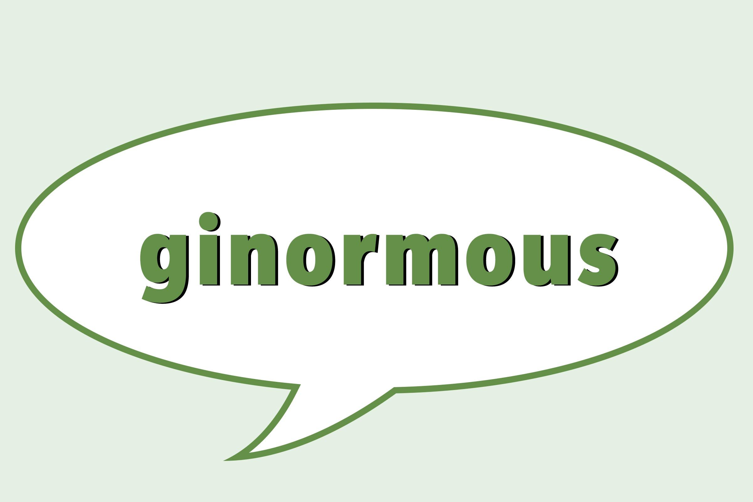 Ginormous