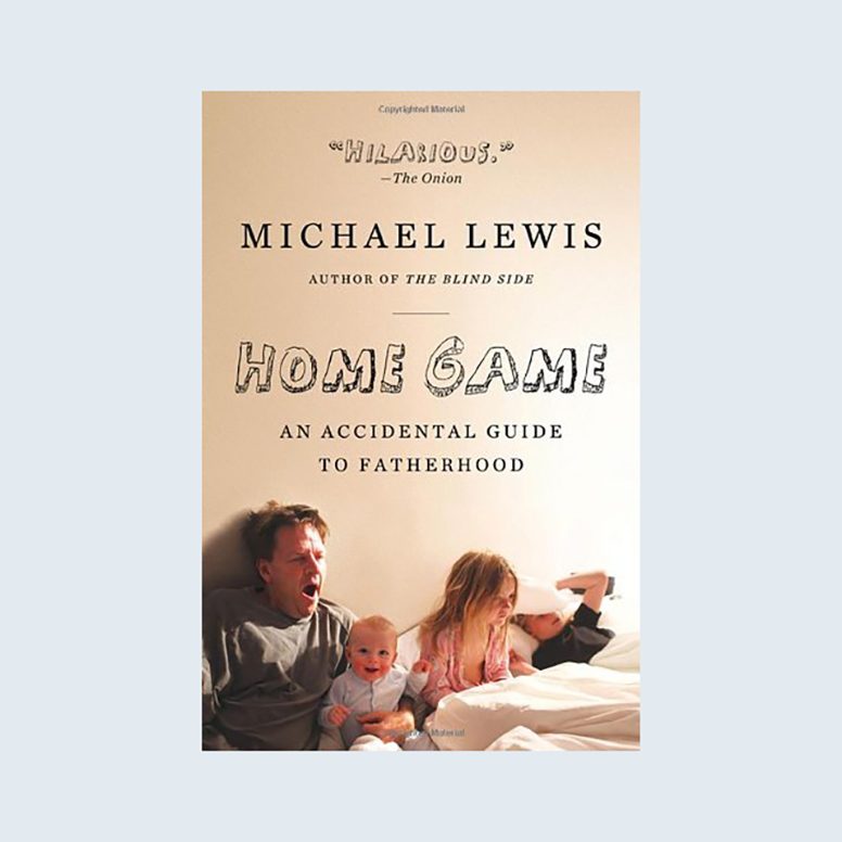 Home Game: An Accidental Guide to Fatherhood by Michael Lewis
