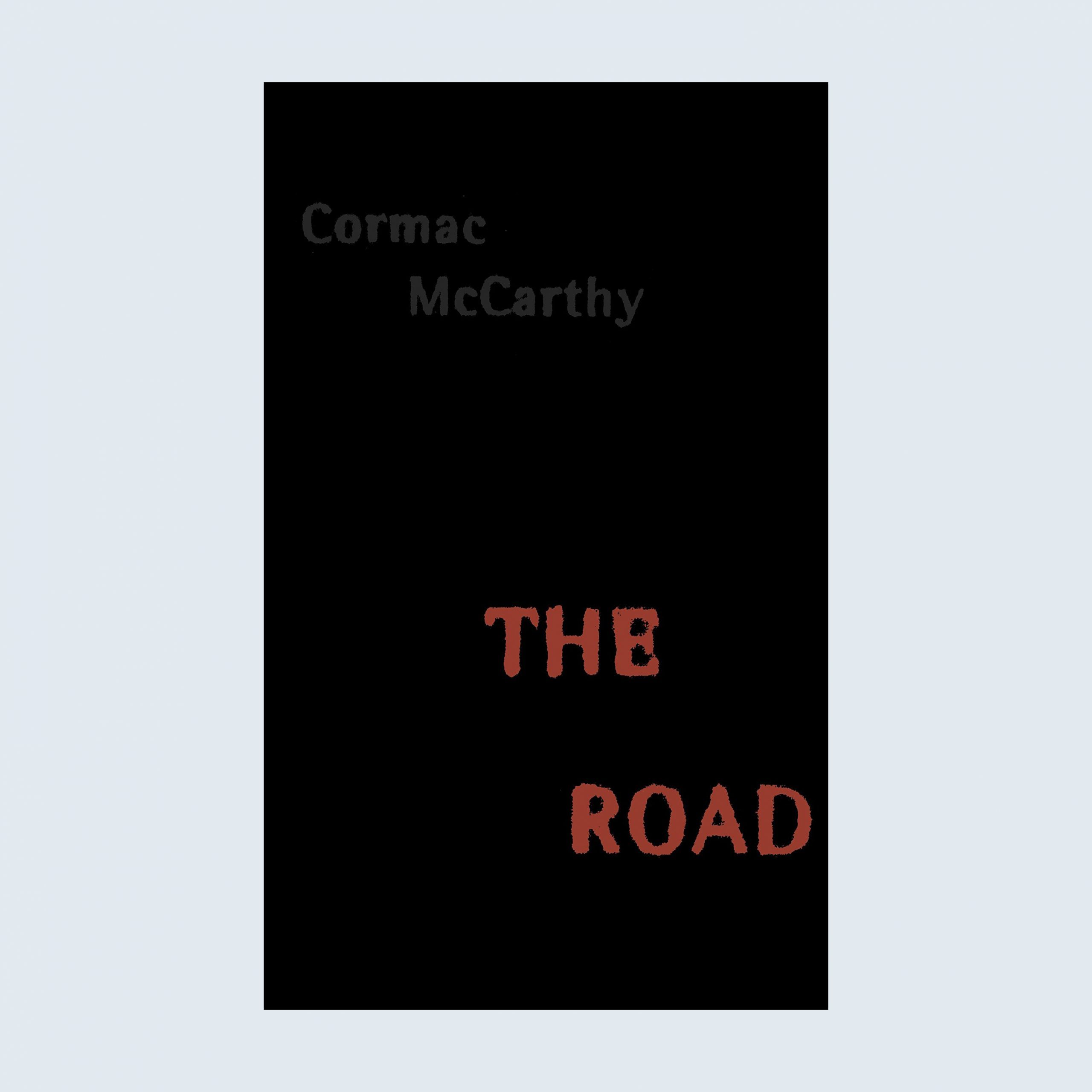The Road by Cormac McCarthy