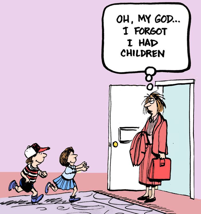 Oh my god... I forgot I had children.