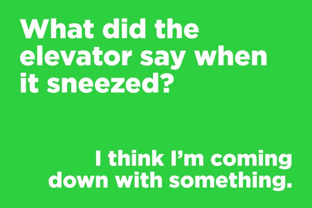 Text displays a joke on a green background: "What did the elevator say when it sneezed? I think Iâ€™m coming down with something."