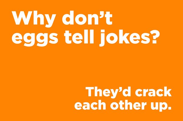 Text on an orange background states: "Why don't eggs tell jokes? They'd crack each other up."