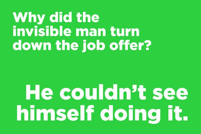 Text on a green background poses a joke: "Why did the invisible man turn down the job offer? He couldnâ€™t see himself doing it."