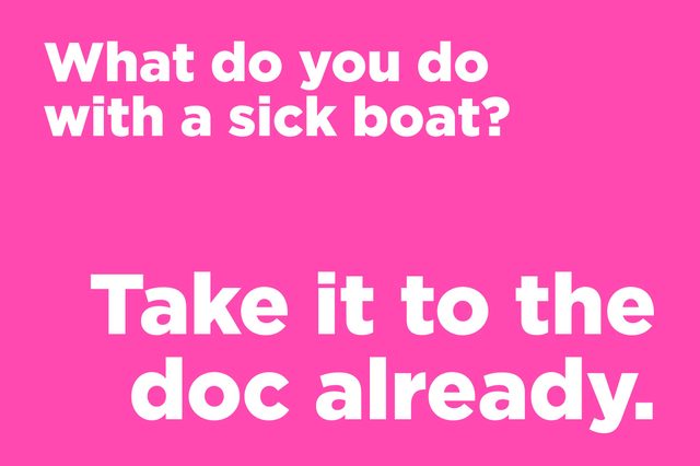 Text on bright pink background reads: "What do you do with a sick boat? Take it to the doc already."