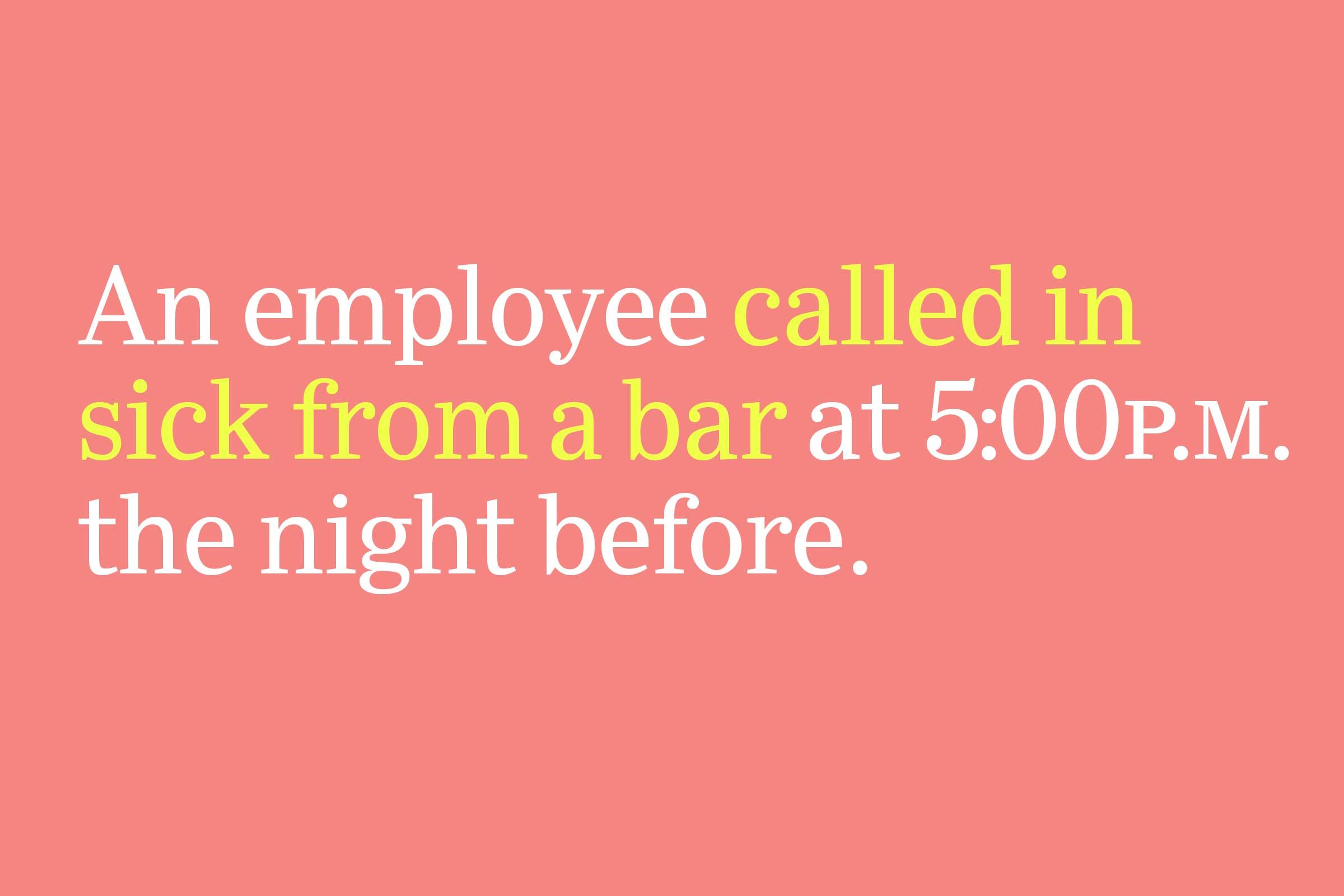 called in sick from a bar