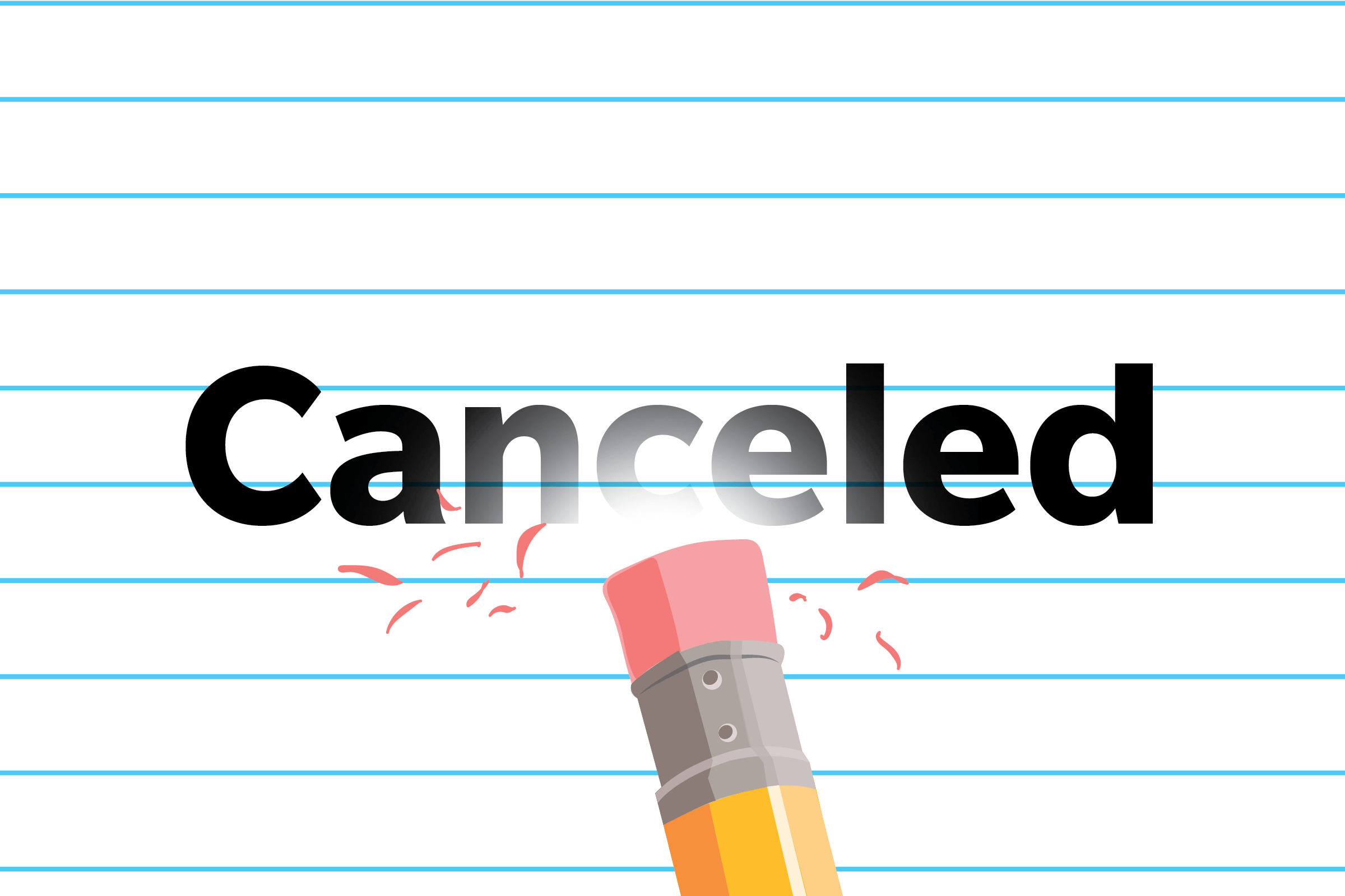 The word "Canceled" is being erased by a pencil eraser on lined paper.