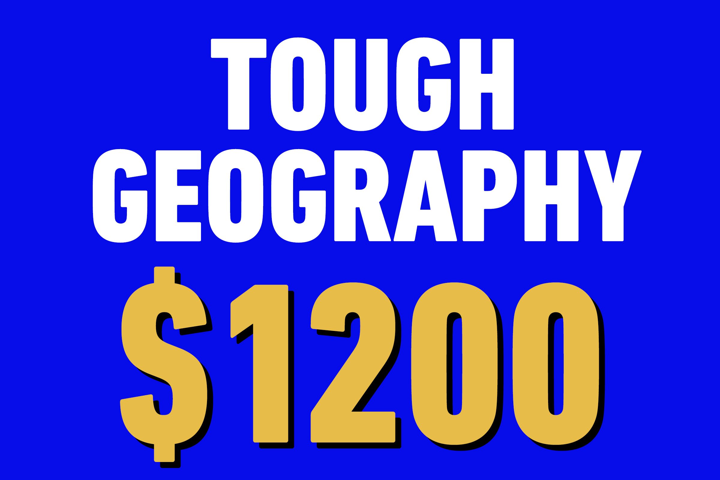 tough geography 1200