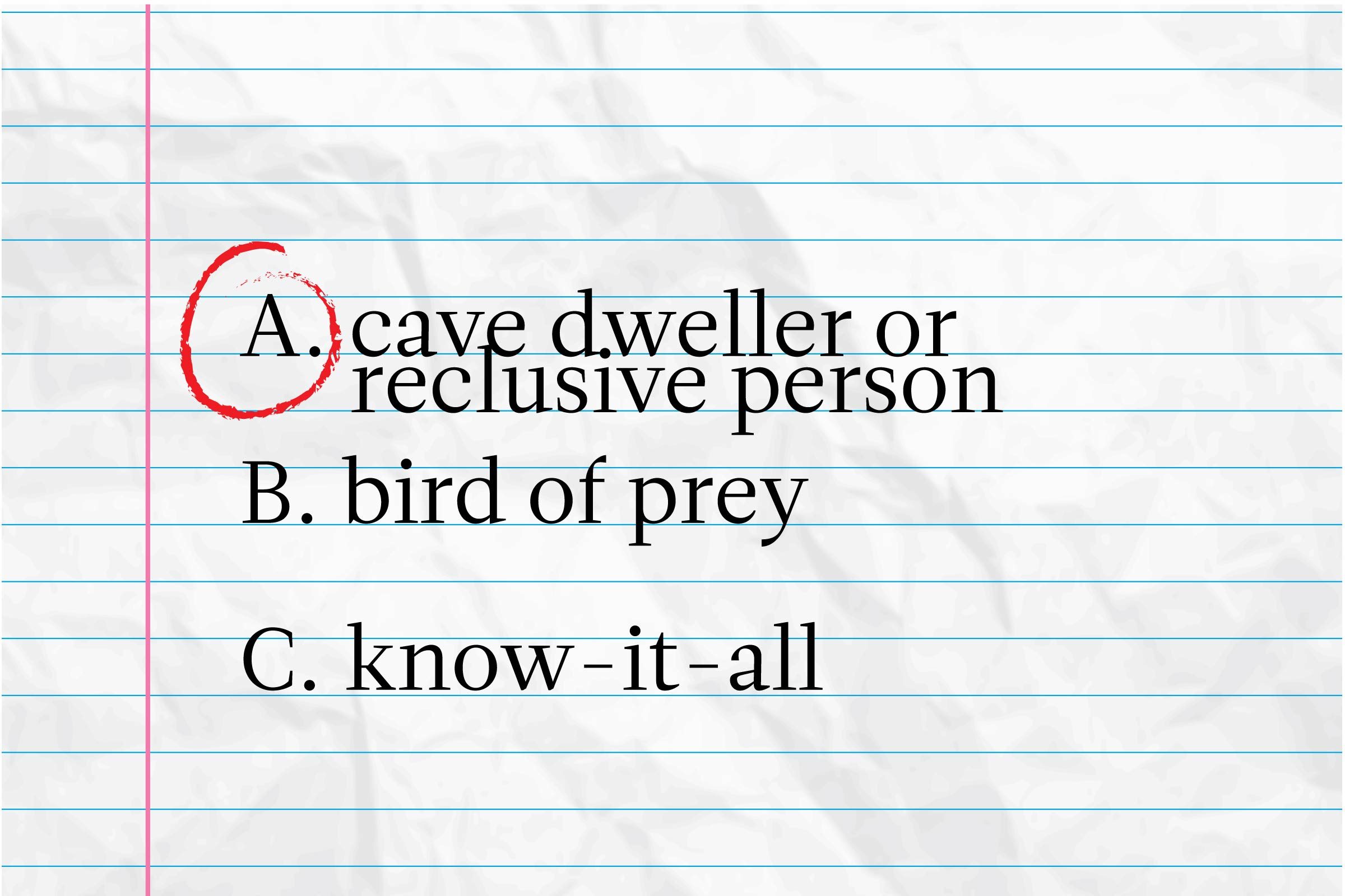 Notebook paper displays text options; "A. cave dweller or reclusive person" is circled, "B. bird of prey," "C. know-it-all" follow.