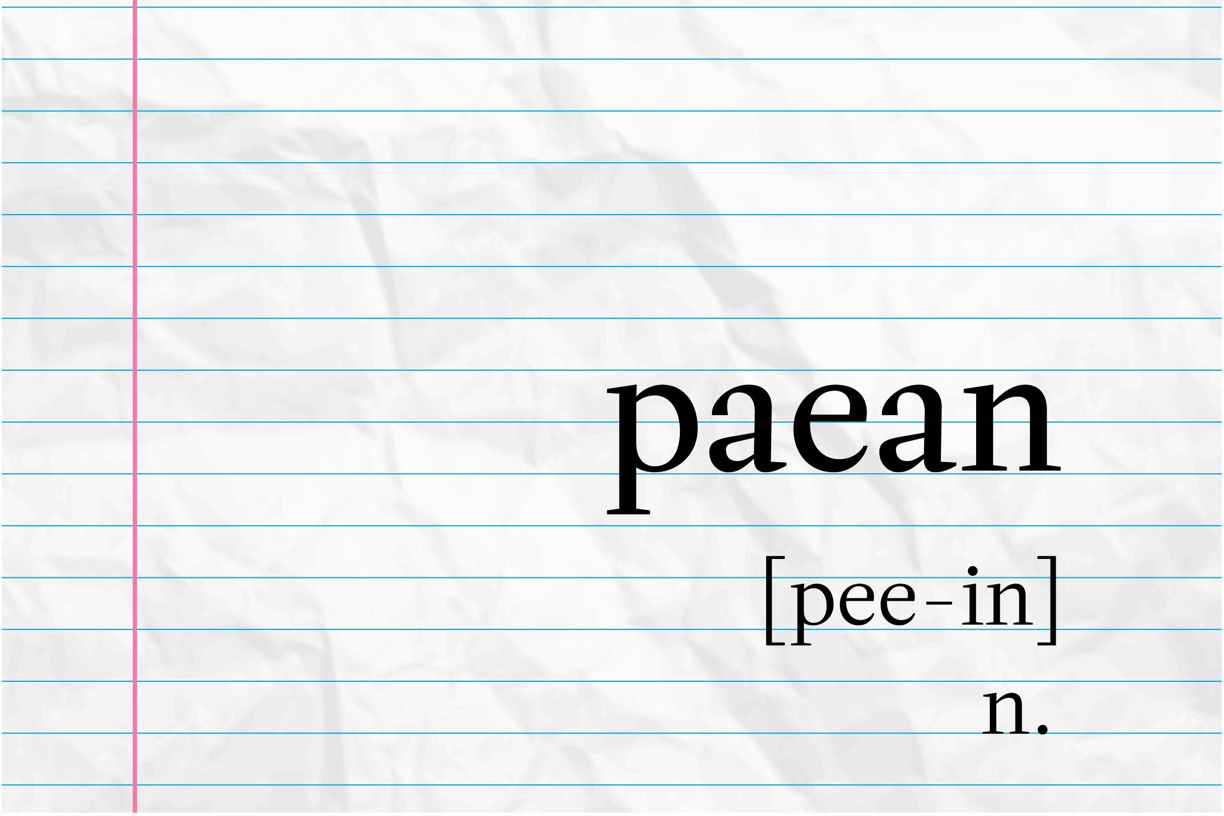 The word "paean" is written with pronunciation "[pee-in]" on lined notebook paper.