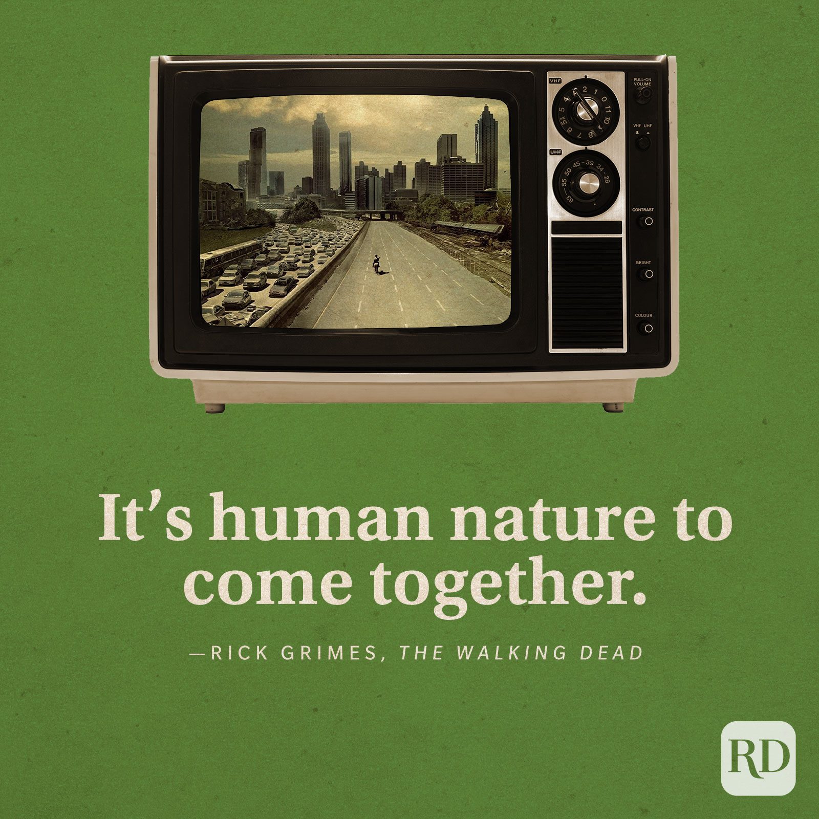 “It’s human nature to come together.” -Rick Grimes in The Walking Dead.