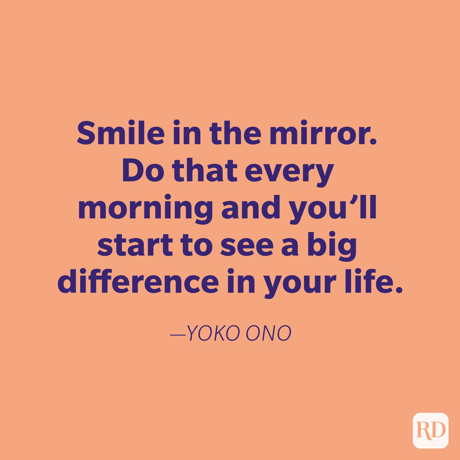 Text reads: â€œSmile in the mirror. Do that every morning and youâ€™ll start to see a big difference in your life.â€ â€”Yoko Ono. Orange background.