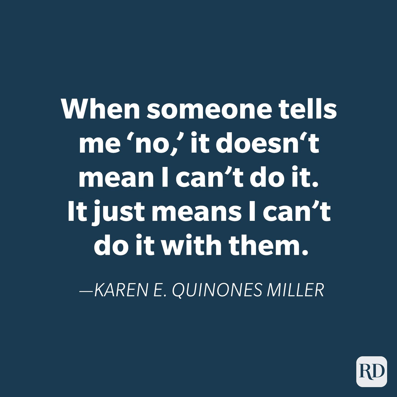 Quote appears on a dark blue background, stating, "When someone tells me â€˜no,â€™ it doesnâ€™t mean I canâ€™t do it. It just means I canâ€™t do it with them."