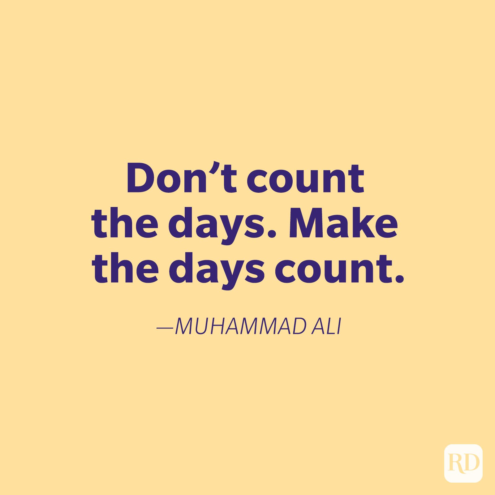 Quote text displayed on a yellow background reads, "Donâ€™t count the days. Make the days count." â€”Muhammad Ali.