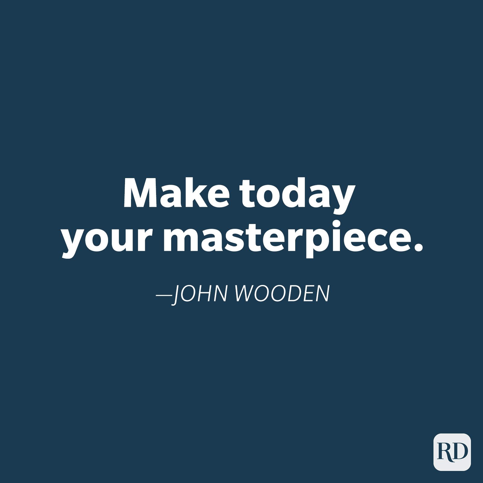 Text displays, "Make today your masterpiece." â€”John Wooden, on a dark blue background with a white RD logo in the corner.