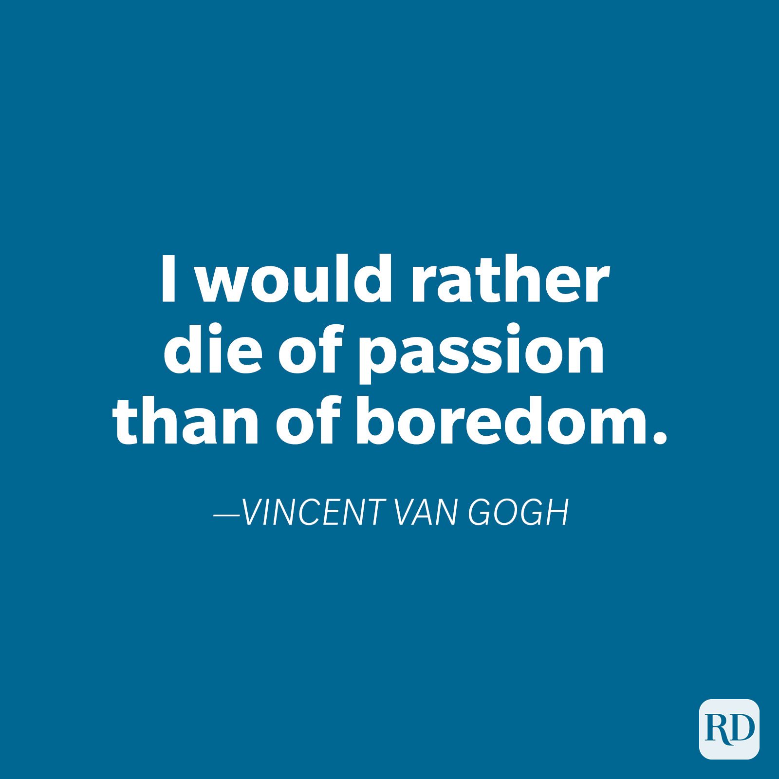 Text displays the quote, "I would rather die of passion than of boredom." by Vincent Van Gogh, against a solid blue background.