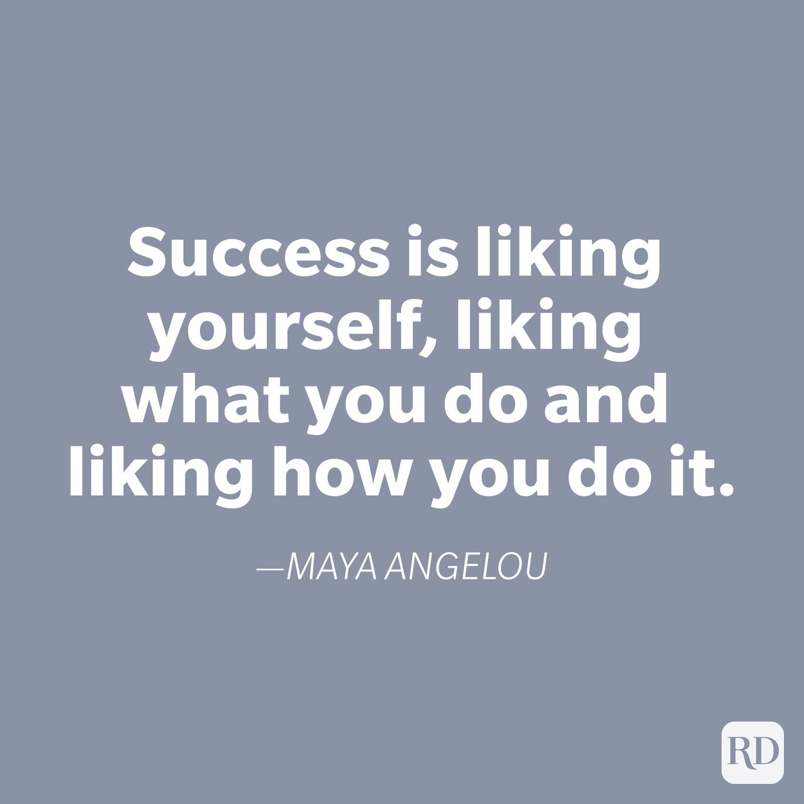 White text quotes Maya Angelou on a gray background: "Success is liking yourself, liking what you do and liking how you do it."