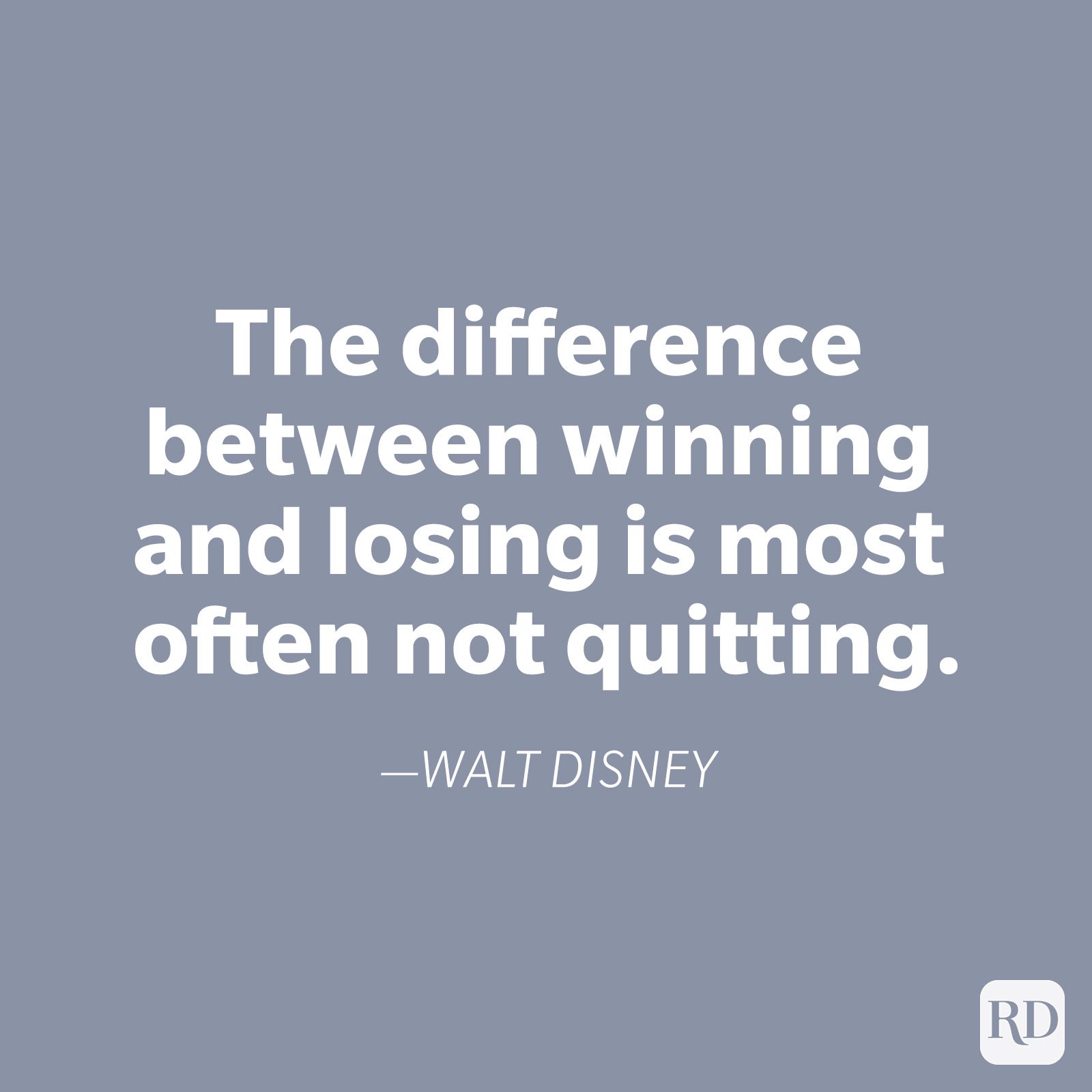 Quote displays on a gray background, stating: "The difference between winning and losing is most often not quitting." â€”Walt Disney.