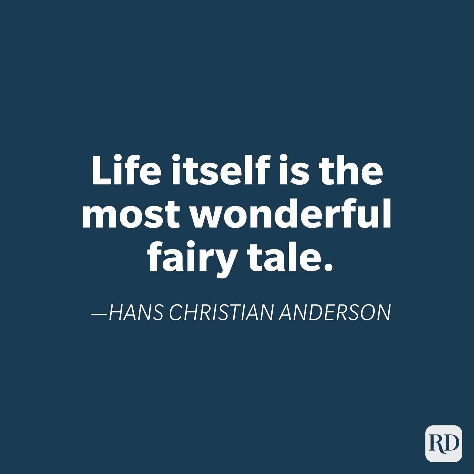 Quote expresses, "Life itself is the most wonderful fairy tale." â€”Hans Christian Anderson; white text on a dark background.