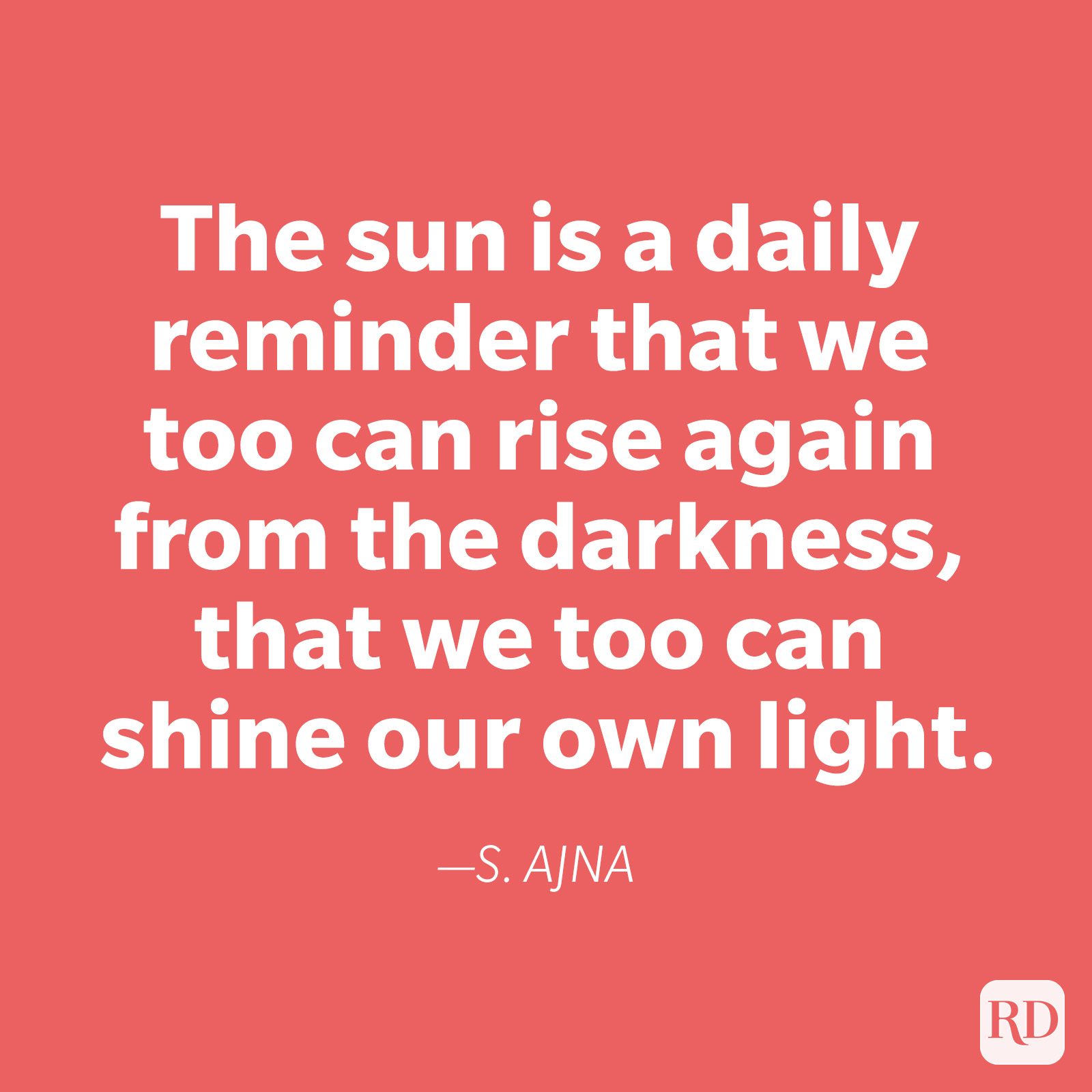 Text on a red background reads: "The sun is a daily reminder that we too can rise again from the darkness, that we too can shine our own light."