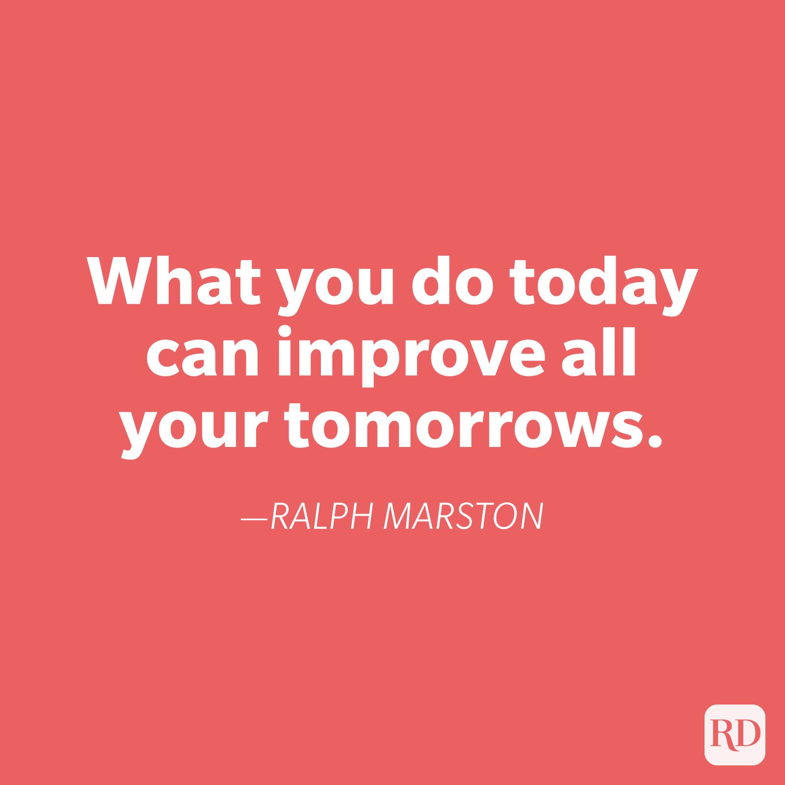Text states: "What you do today can improve all your tomorrows." â€”RALPH MARSTON. White text centered on a coral background.