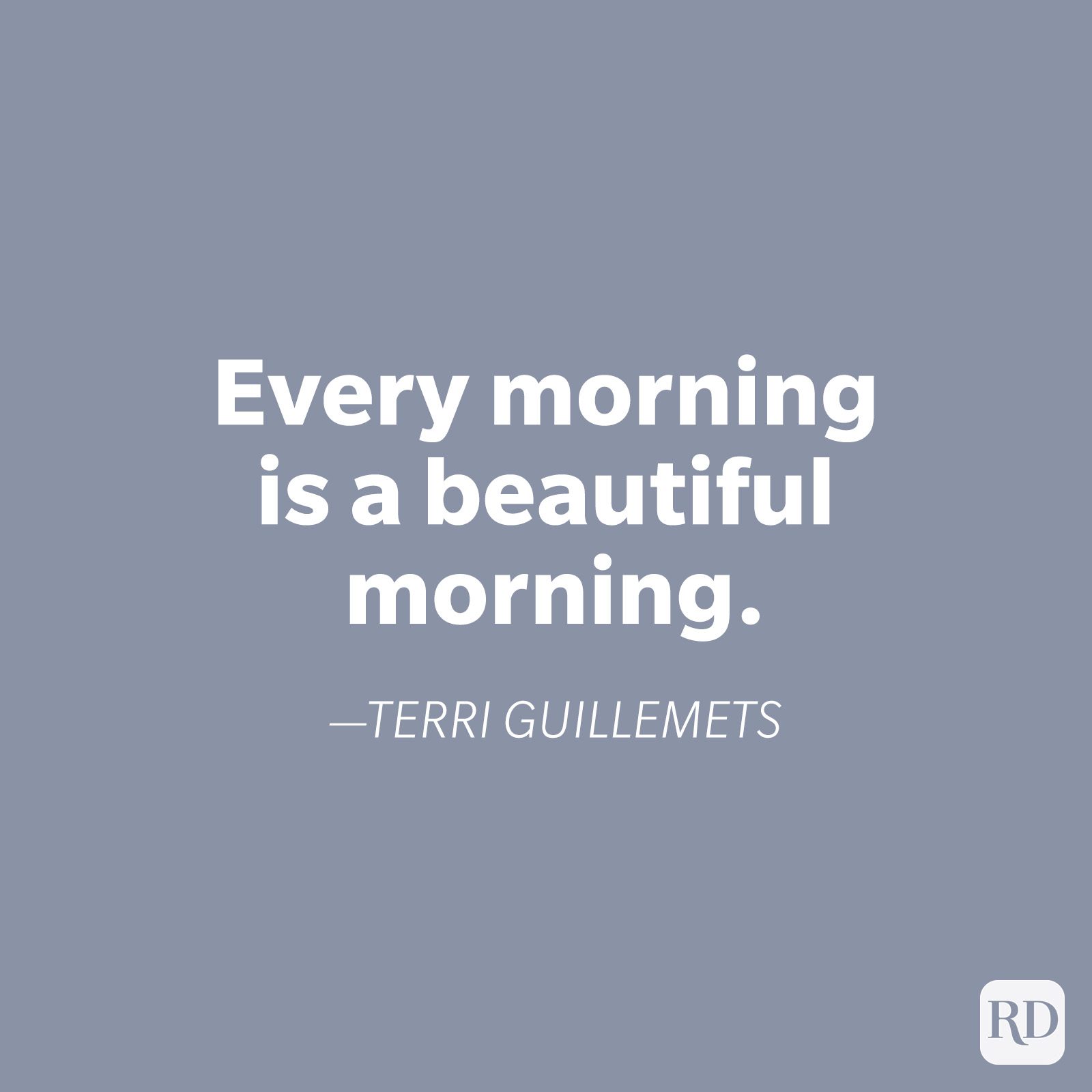 Text displays an inspirational quote: "Every morning is a beautiful morning." â€”Terri Guillemets. Set on a plain gray background.