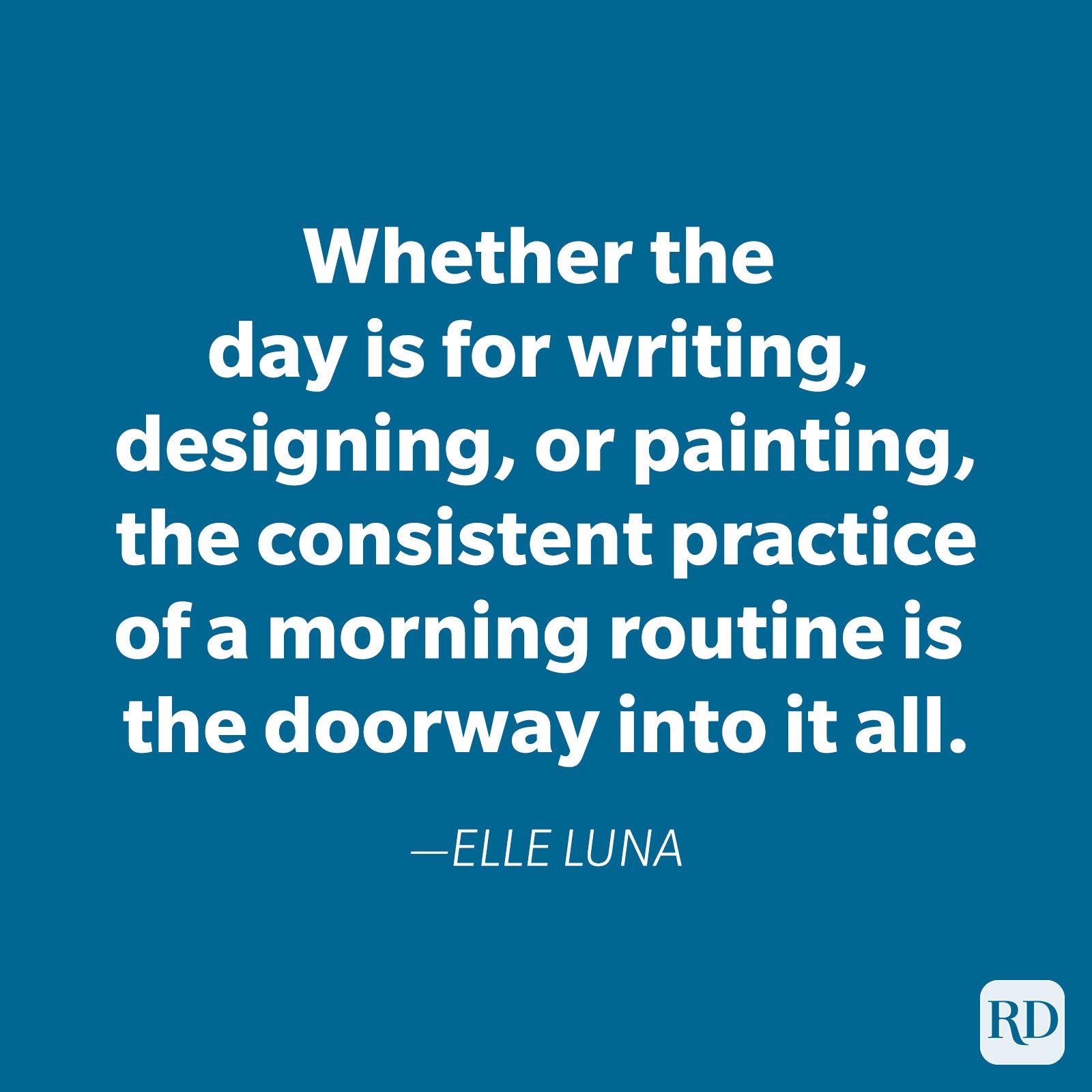 Text on a blue background quotes Elle Luna: "Whether the day is for writing, designing, or painting, the consistent practice of a morning routine is the doorway into it all."
