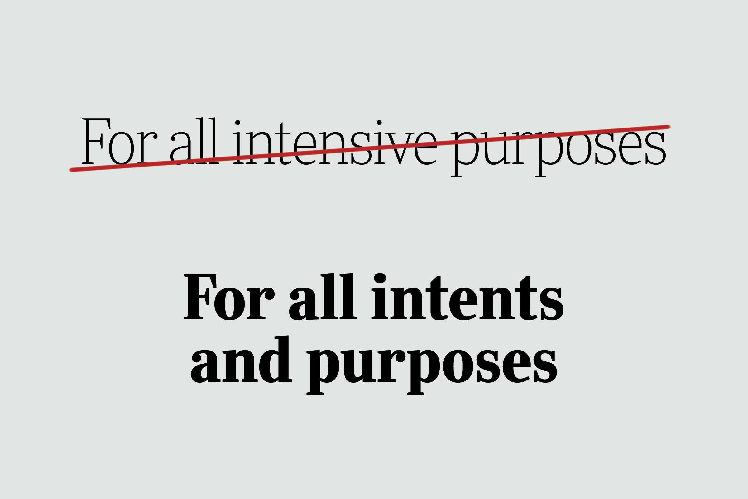 phrases you're using wrong for all intents and purposes