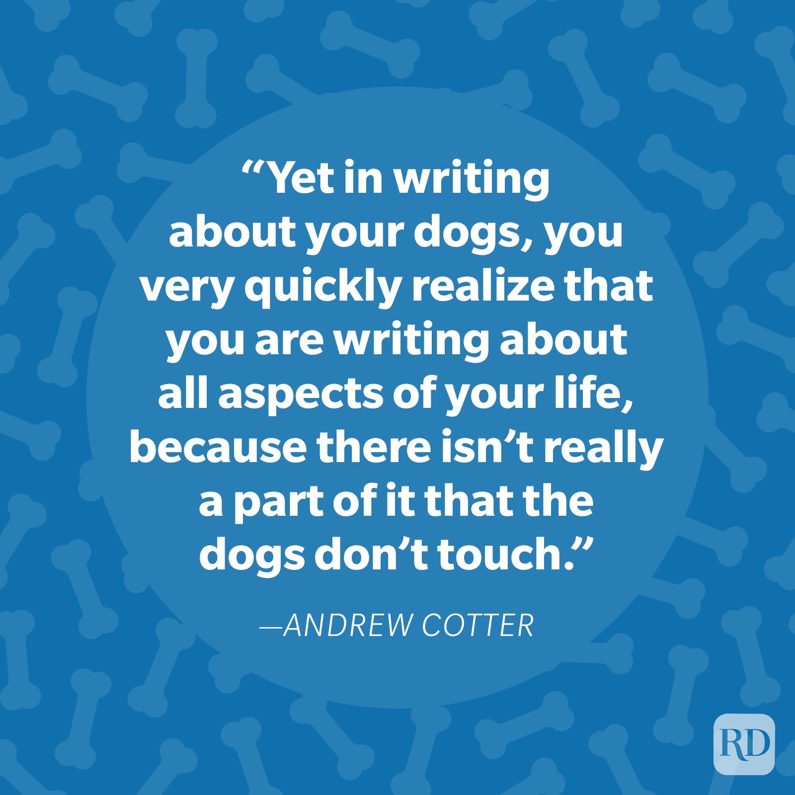 Quote by Andrew Cotter expresses how writing about dogs reflects all life aspects, set on a blue background with bone patterns.