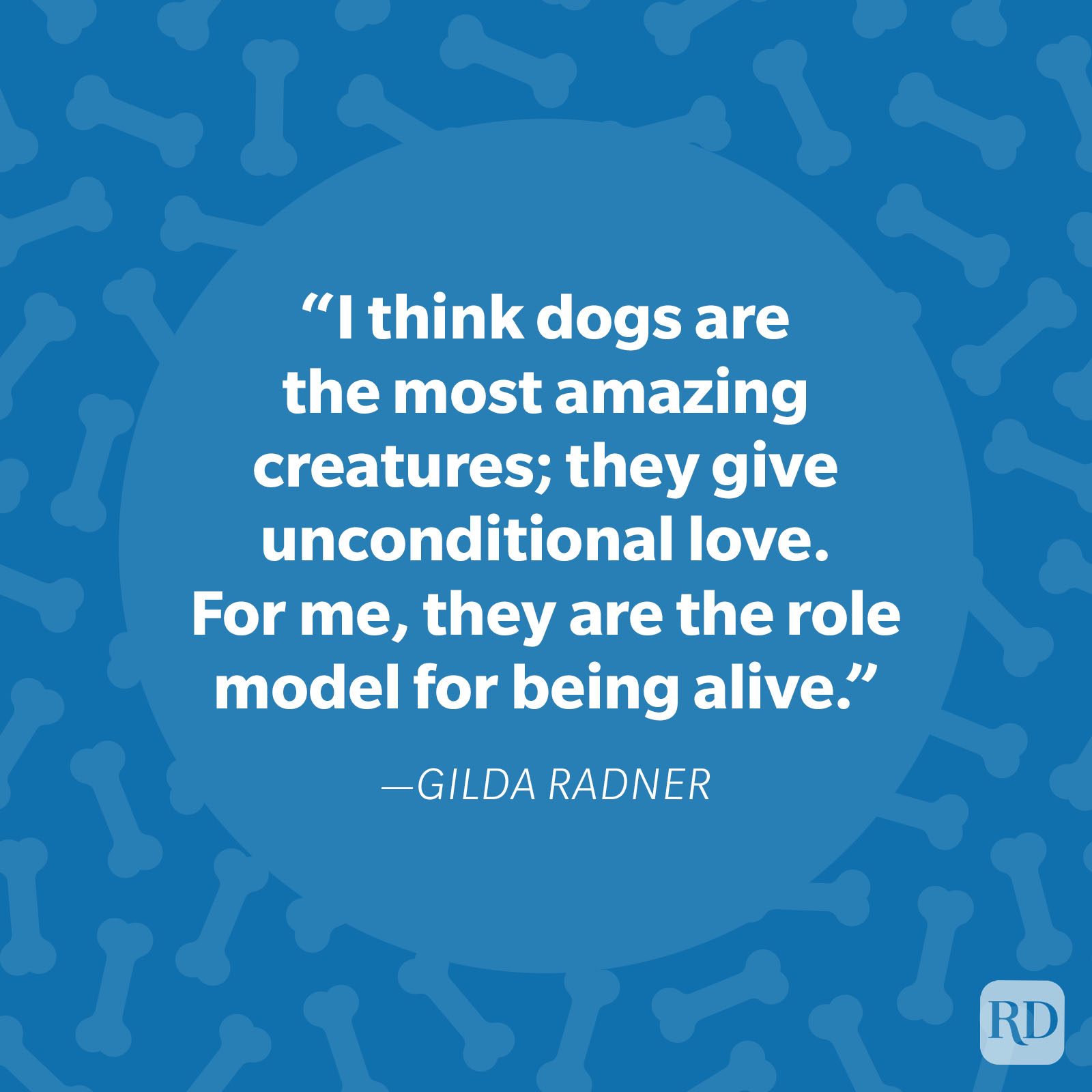 Text displays a Gilda Radner quote about dogs' unconditional love, over a blue background with scattered bone shapes.