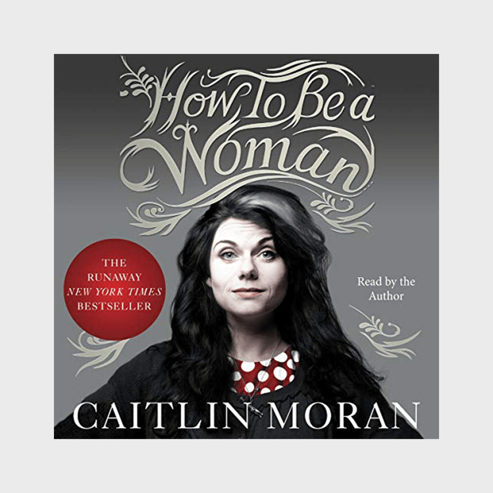 How To Be A Woman Moran Ecomm Via Amazon