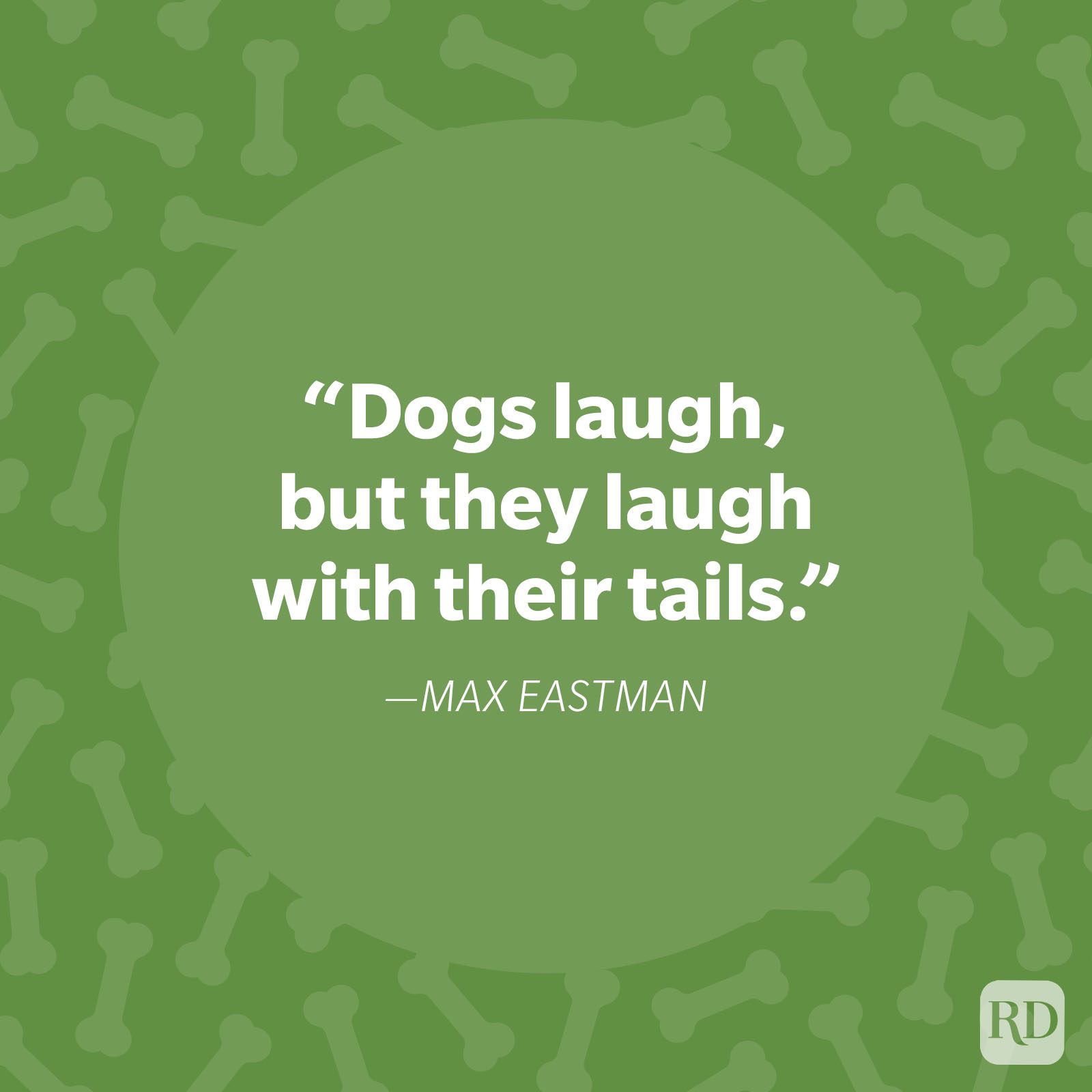 Quote text states, "Dogs laugh, but they laugh with their tails." by Max Eastman; set against a green background with bone patterns.