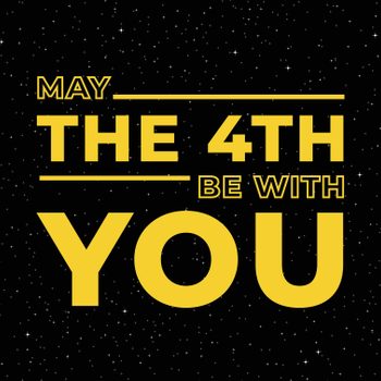 Yellow text reads "MAY THE 4TH BE WITH YOU," set against a starry black background.