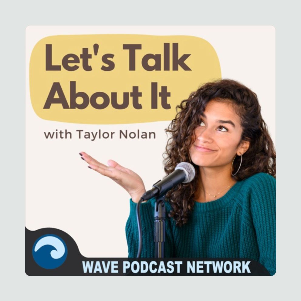 A woman holds a microphone, shrugging, against a banner reading "Let's Talk About It with Taylor Nolan." Text below says "Wave Podcast Network."