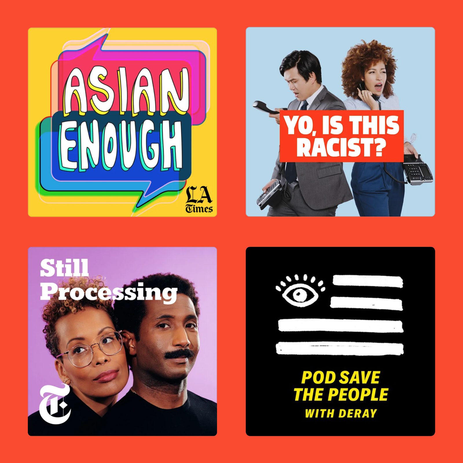 Four podcast cover images each featuring titles: "Asian Enough", "Yo, Is This Racist?", "Still Processing", "Pod Save the People with Deray".