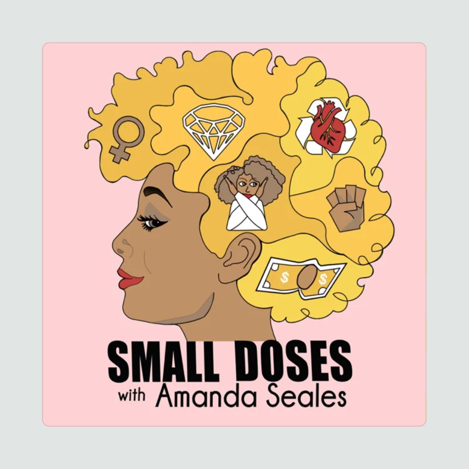 A woman's profile with symbols in her hair: diamond, heart, fist, dollar bill, gender sign, and cross-armed figure. Text: "SMALL DOSES with Amanda Seales."