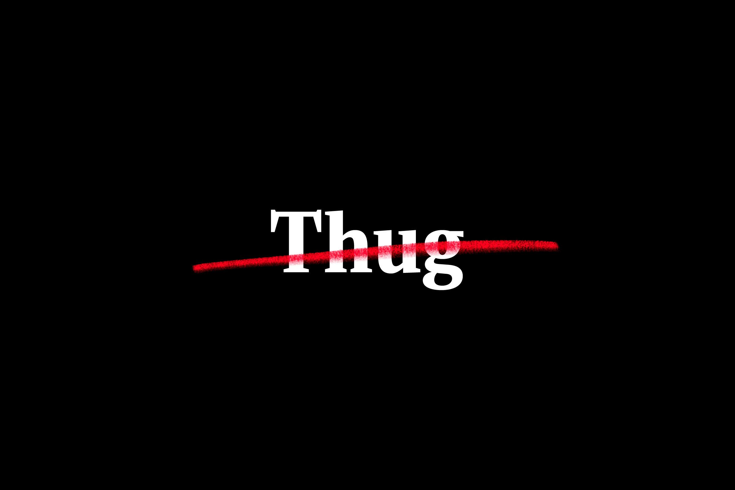 "thug" crossed out