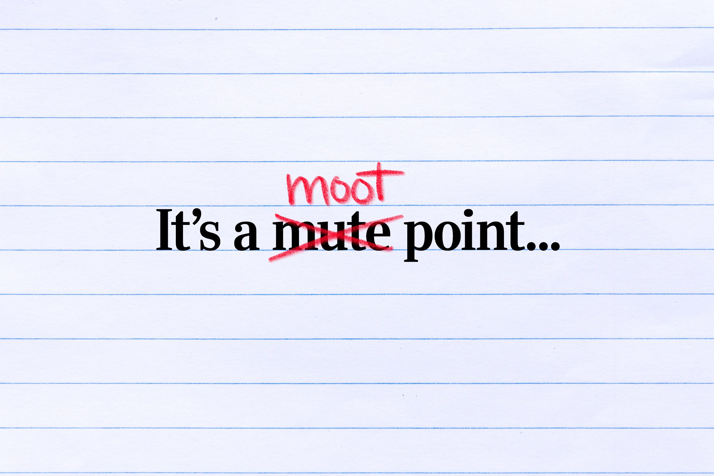 Text "It's a mute point..." is corrected to "moot" in red pen on lined paper.
