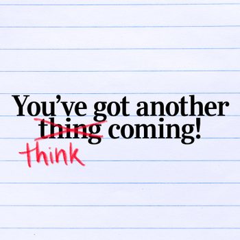 Text reads "Youâ€™ve got another thing coming!" with "thing" crossed out and corrected to "think" in red against lined paper.