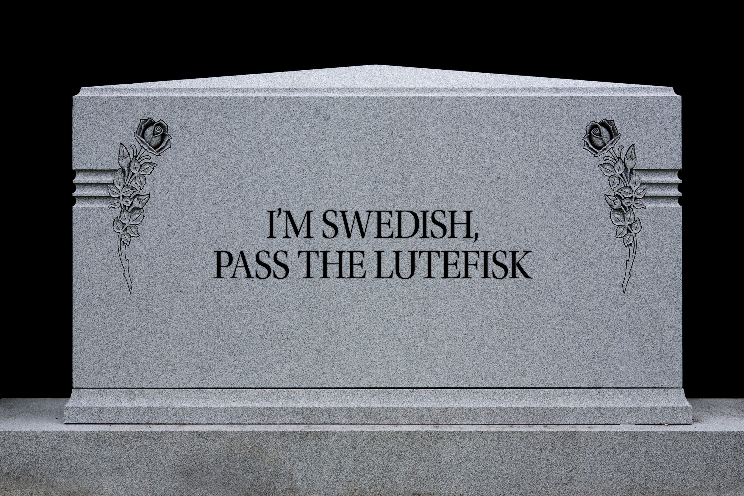 tombstone: I'm Swedish, pass the lutefisk