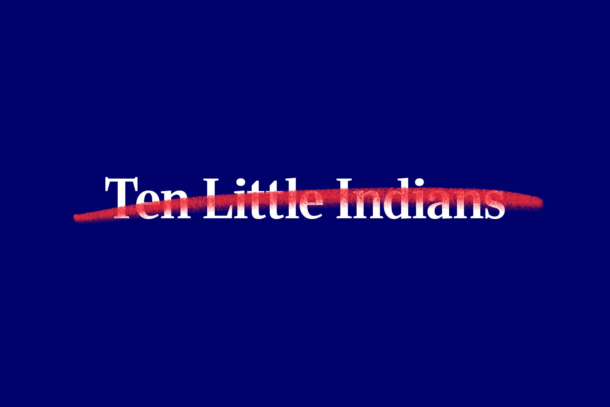 Text "Ten Little Indians" has a red line crossing it out, on a dark blue background.
