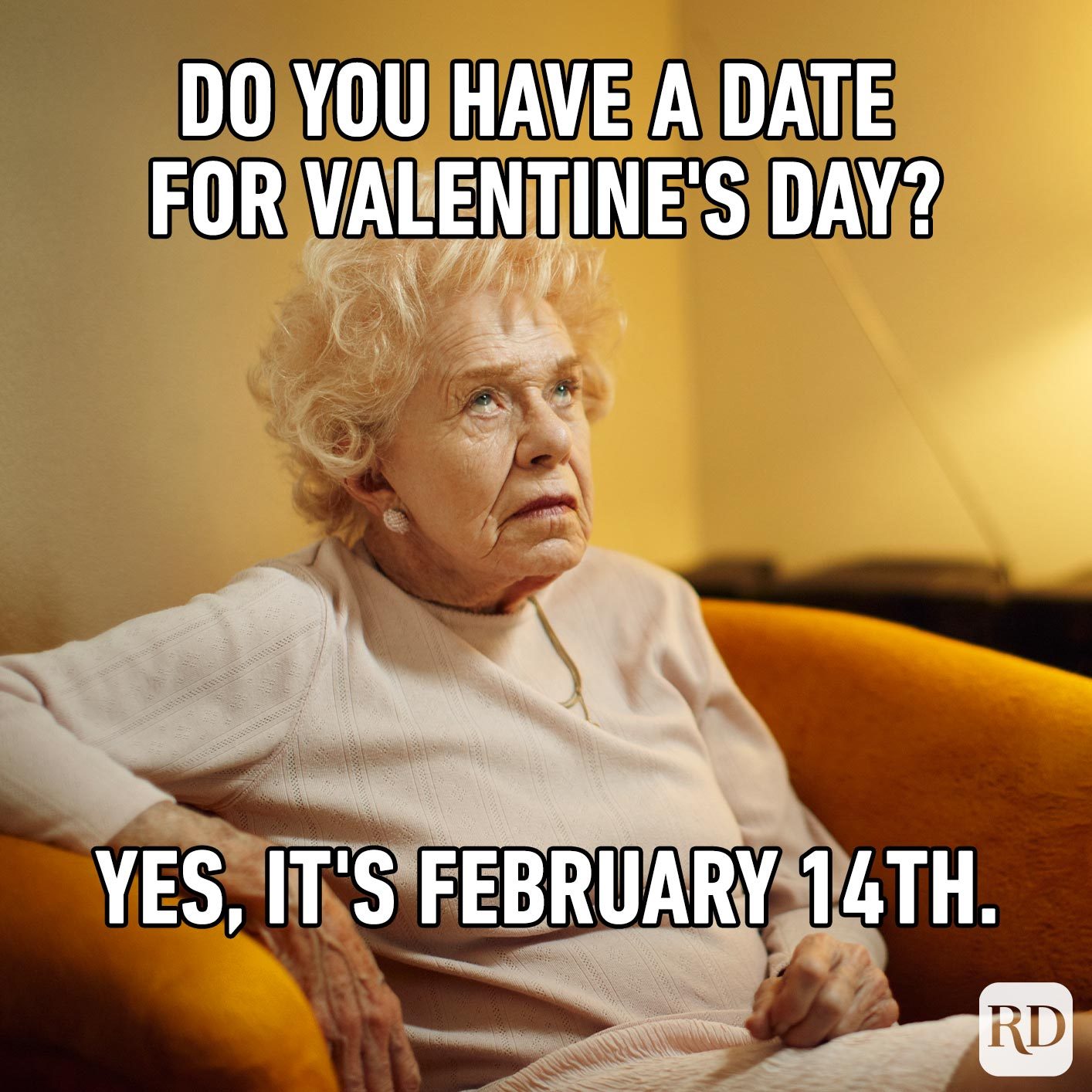 Angry woman. Meme text: Do you have a date for Valentine's Day? Yes, it's February 14th.