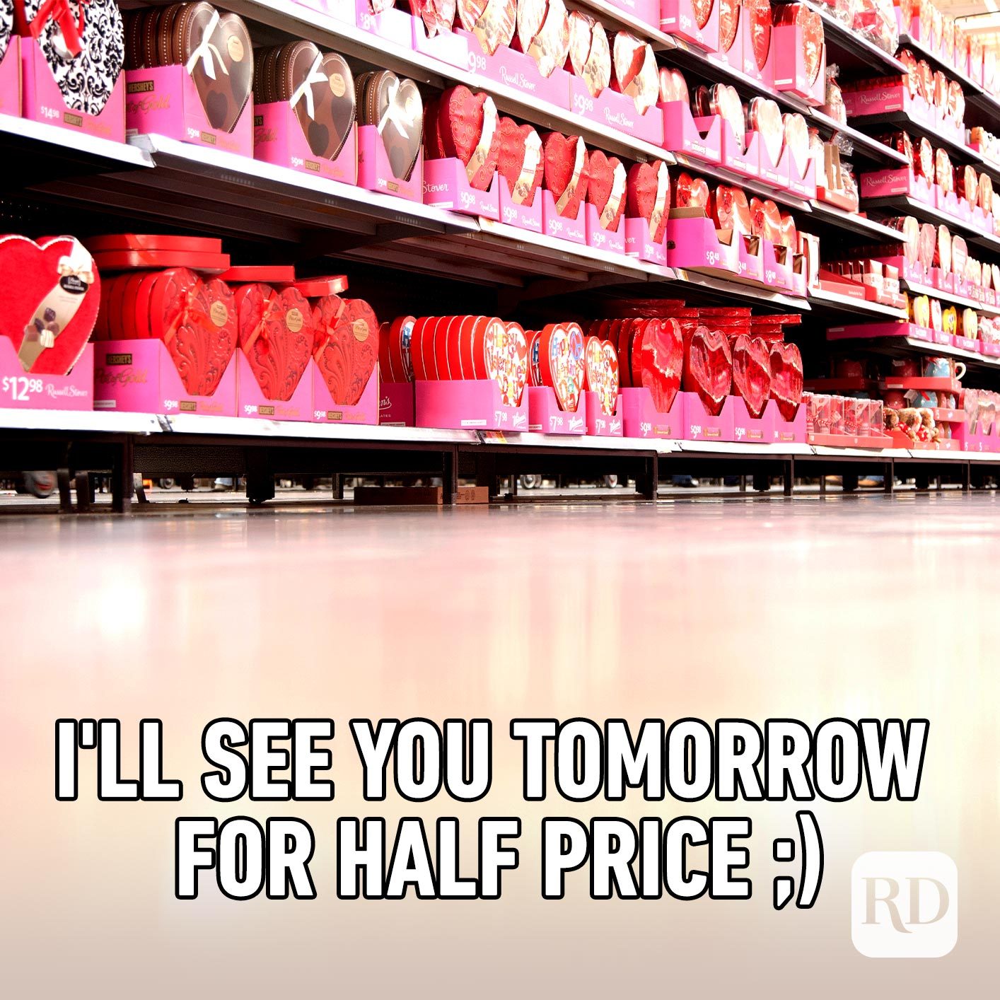 Grocery store aisle with candy. Meme text: I'll see you tomorrow for half price ;)