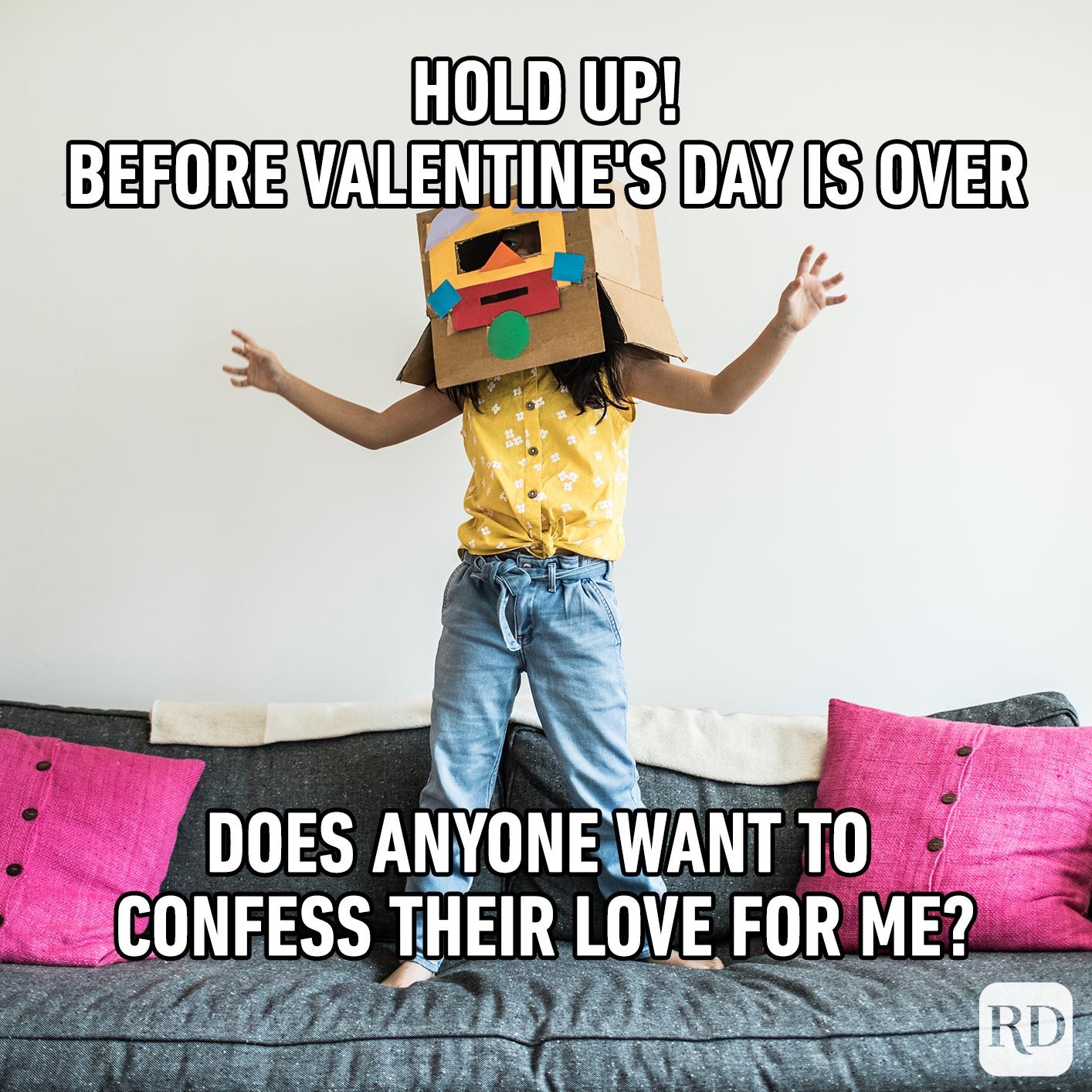 Person wearing robot costume, holding out arms. Meme text: Hold up! Before Valentine's Day is over Does anyone want to confess their love for me?