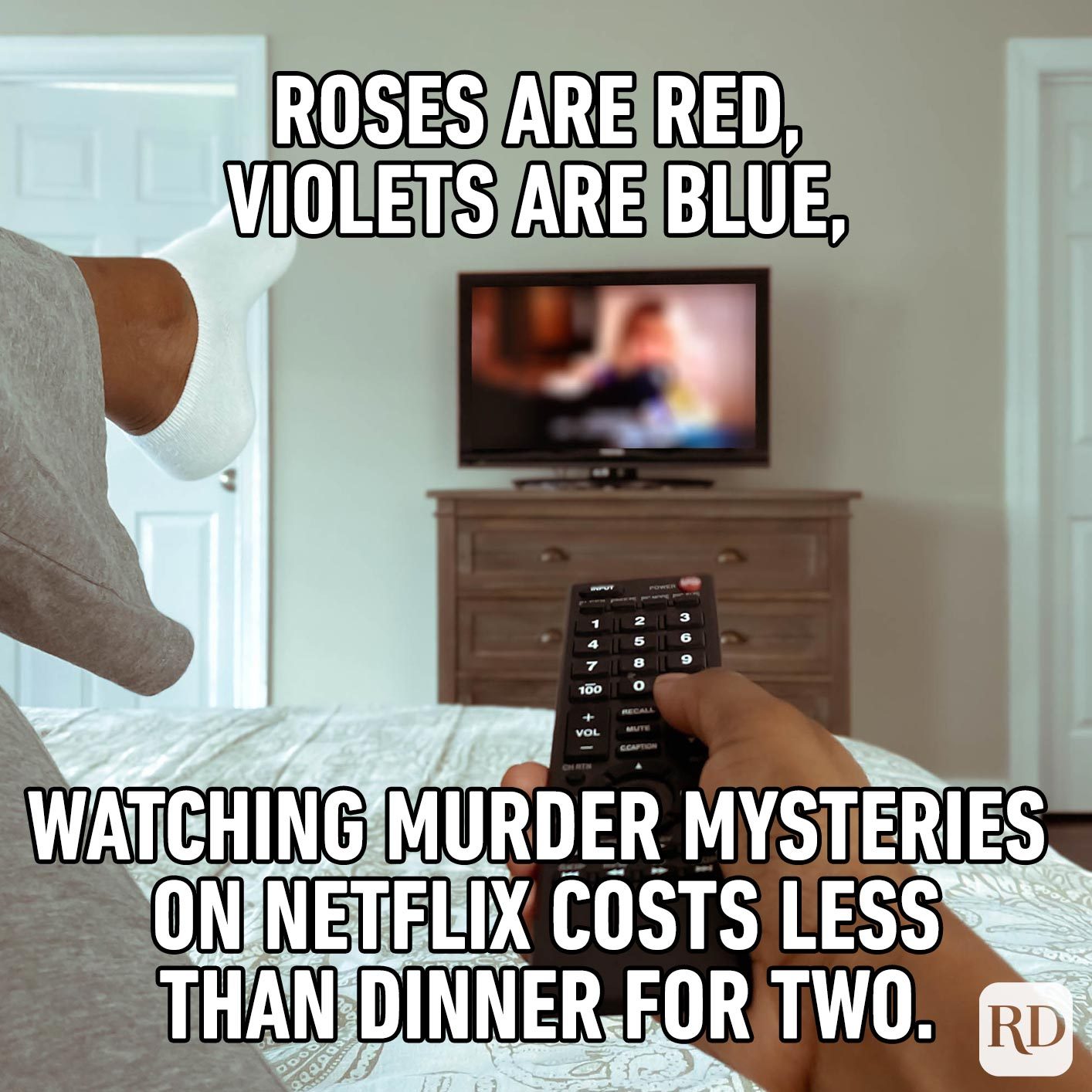 Watching television in bed. Meme text: Roses are red, violets are blue, watching murder mysteries on Netflix costs less than dinner for two.
