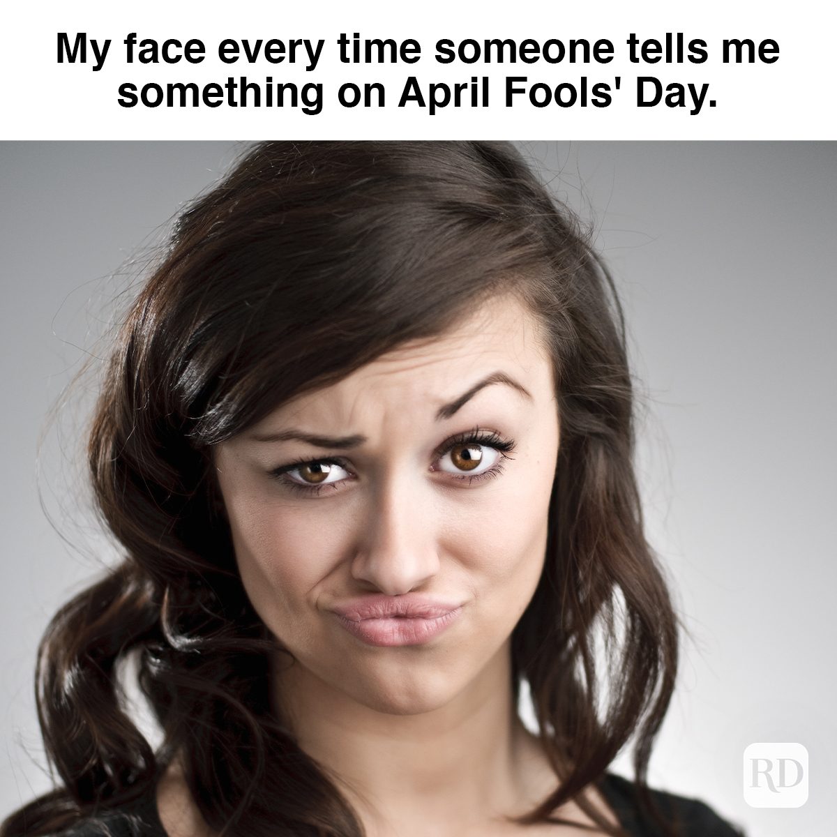 My Face Every Time Someone Tells Me Something On April Fools Day. 157572253